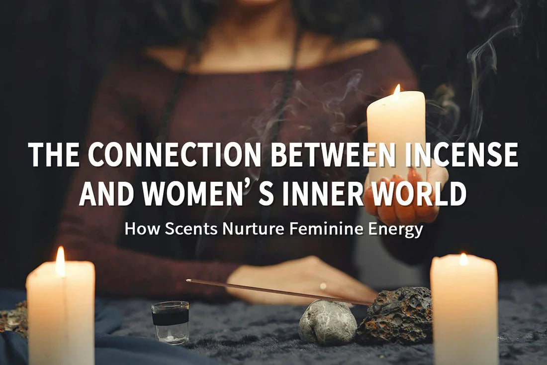 The Connection Between Incense and Women’s Inner World: How Scents Nurture Feminine Energy